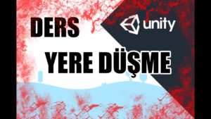 Unity 5 – Yüksekten Yere Düşme