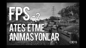 2. Gelişmiş FPS OYUNU – Unity 2017