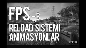 3. Gelişmiş FPS OYUNU – Unity 2017